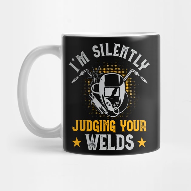 I'm Silently Judging Your Welds T Shirt For Women Men T-Shirt by Xamgi